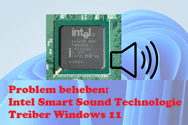 Problem beheben: Intel Smart Sound Technologie Treiber Win11