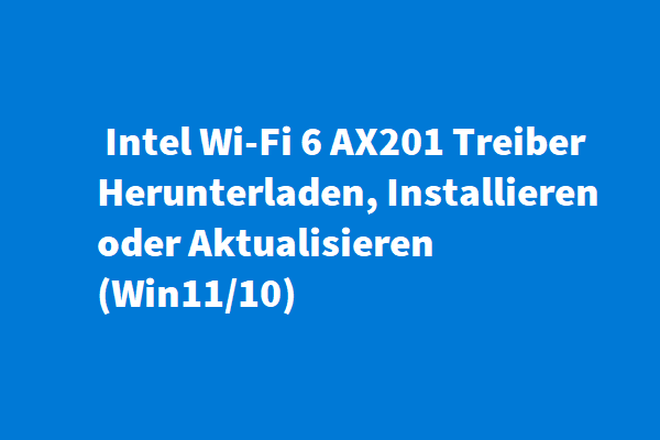 Intel Wi-Fi 6 AX201 Treiber Herunterladen, Installieren oder Aktualisieren (Win11/10)