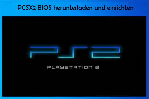 PCSX2/PS2 (PlayStation 2) BIOS: Definition, Download und Einrichtung