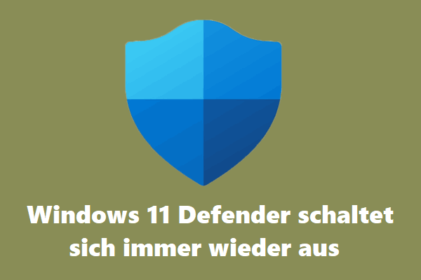 9 Lösungen: Windows 11 Defender schaltet sich immer wieder aus?