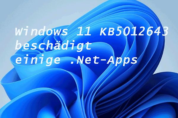 Windows 11 KB5012643 bringt einige .Net-Apps zum Absturz: Deinstallieren Sie es, wenn ja