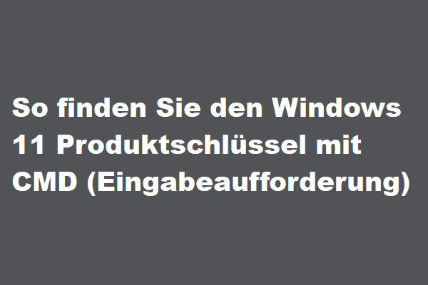 So finden Sie den Windows 11 Produktschlüssel mit CMD (Eingabeaufforderung)