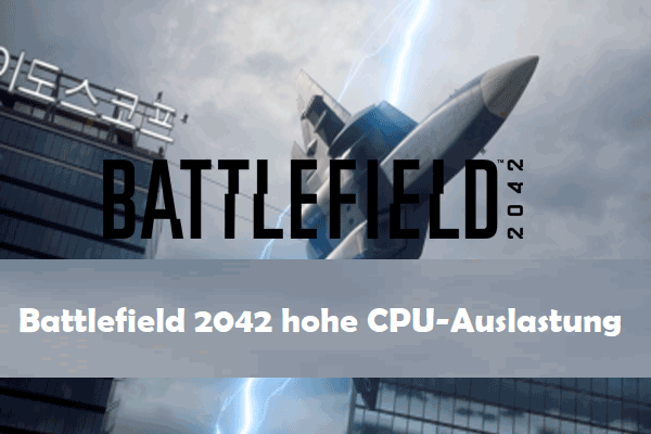 [Gelöst] Hohe CPU-Auslastung von Battlefield 2042 unter Windows 10