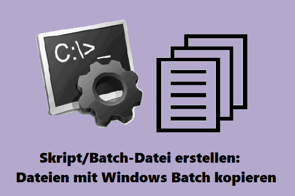 Skript/Batch-Datei erstellen: Dateien mit Windows Batch kopieren