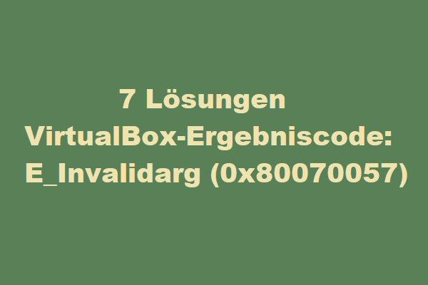 7 Lösungen: VirtualBox-Ergebniscode: E_Invalidarg (0x80070057)