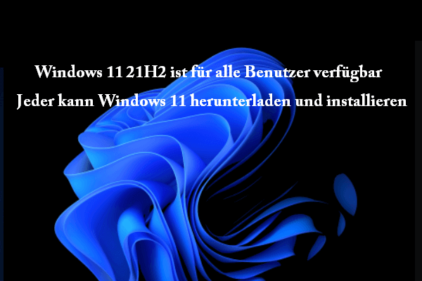 Windows 11 21H2: Jeder kann Windows 11 herunterladen und installieren
