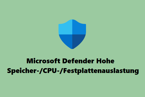 Microsoft Defender Hohe Speicher-/CPU-/Festplattenauslastung