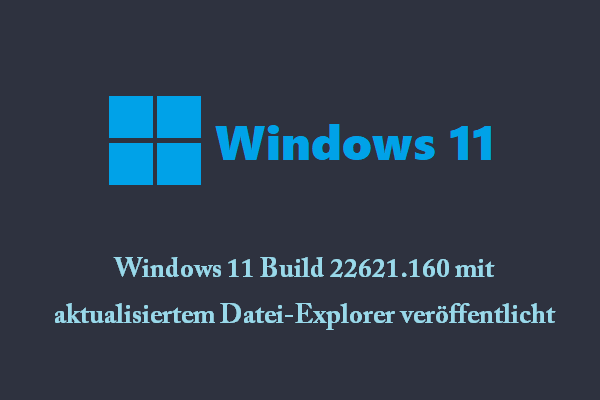 Windows 11 Build 22621.160 veröffentlicht: Datei-Explorer-Updates