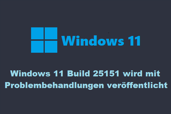 Windows 11 Build 25151 mit Problembehandlungen veröffentlicht