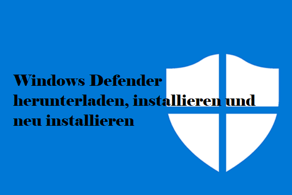 Windows Defender herunterladen, installieren, neu installieren auf Win 10/11