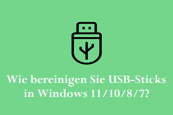 Wie bereinigen Sie USB-Sticks in Windows 11/10/8/7? [5 Wege]