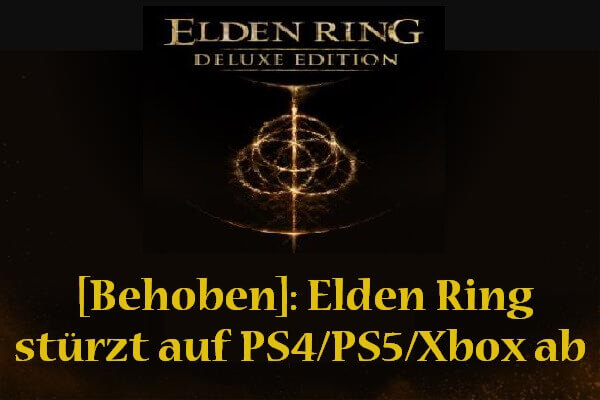 [Behoben]: Elden Ring stürzt auf PS4/PS5/Xbox ab