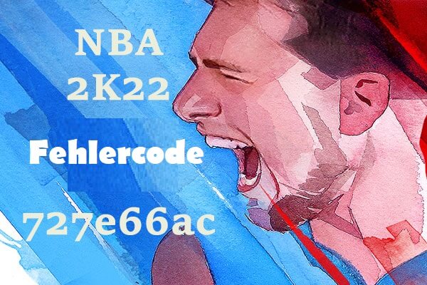 Top 6 Lösungen für NBA 2K22 Fehlercode 727e66ac PS4/PS5