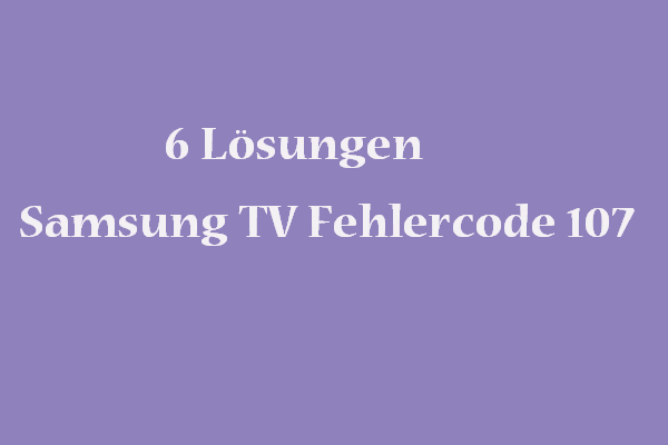 6 Möglichkeiten: So kann man Samsung TV-Fehlercode 107 beheben