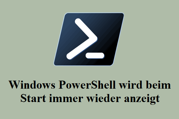 Lösungen: Windows PowerShell wird beim Start immer wieder anzeigt