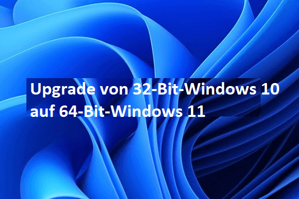 Upgrade von 32-Bit-Windows 10 auf 64-Bit-Windows 11