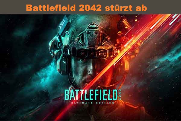Battlefield 2042 stürzt ab: Fälle, Gründe und Top 8 Lösungen