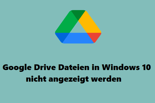 [Gelöst] Google Drive Dateien in Windows 10 nicht angezeigt werden
