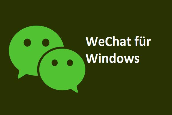 Was ist WeChat für Windows 10? Wie kann man WeChat PC herunterladen?