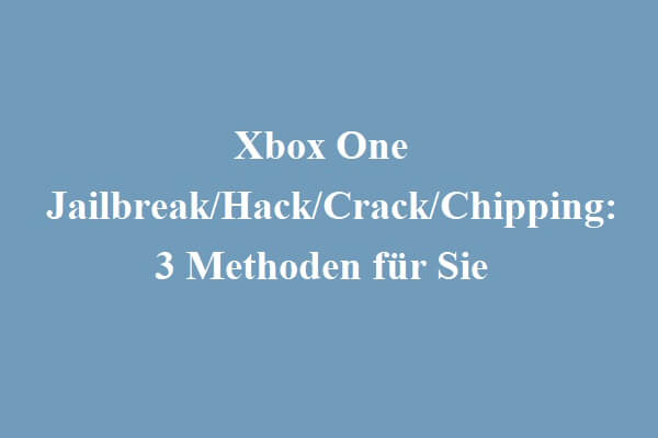 Xbox One Jailbreak/Hack/Crack/Chipping: 3 Methoden für Sie