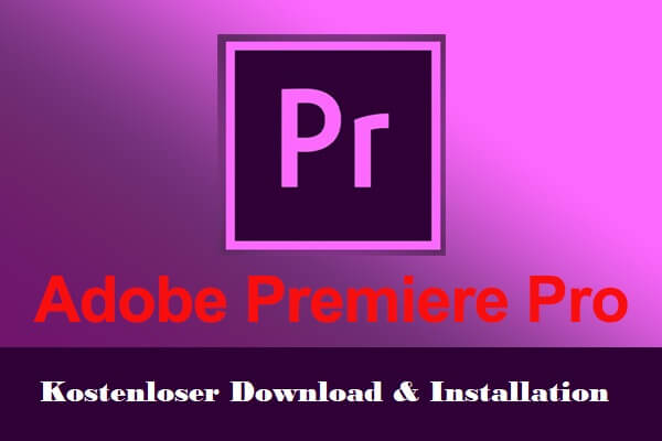 Adobe Premiere Pro kostenloser Download & Installation für Windows/Mac