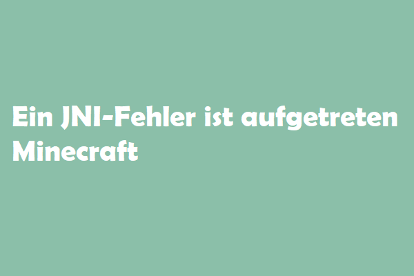 Gelöst – Ein JNI-Fehler ist aufgetreten Minecraft