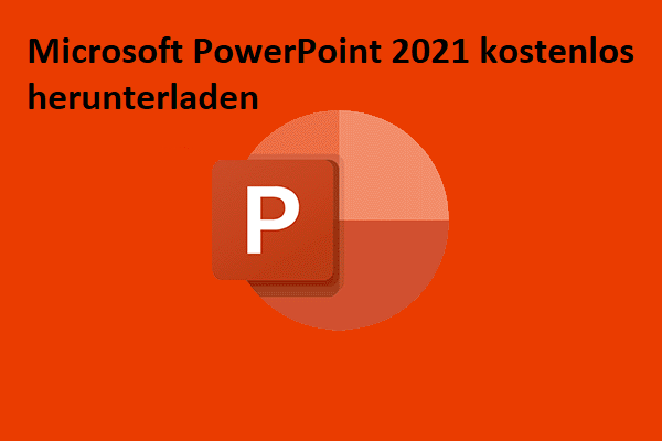 Microsoft PowerPoint 2021 Kostenloser Download (Win10 32/64 bit & Win11)