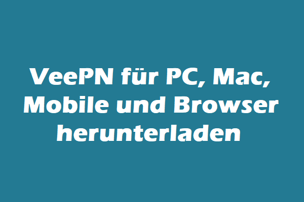VeePN für PC, Mac, Mobile und Browser herunterladen