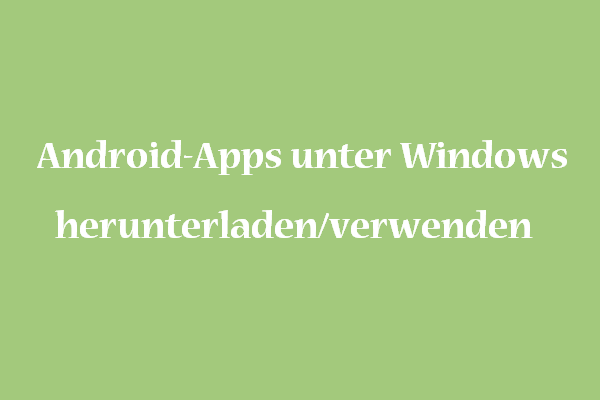 5 Wege:  Android-Apps unter Windows herunterladen/verwenden