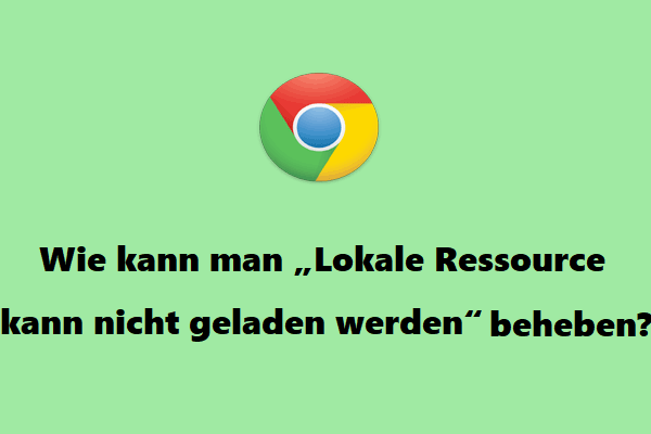 Wie kann man „Lokale Ressource kann nicht geladen werden“ in Google Chrome beheben?