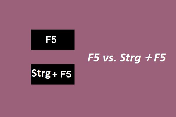 F5 vs. Strg F5: Unterschied zwischen F5 und Strg F5 (Umschalt F5)