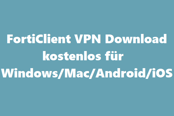 FortiClient VPN Download kostenlos für Windows/Mac/Android/iOS