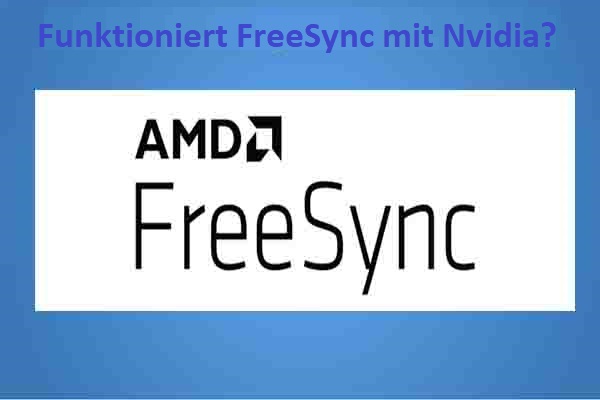 Funktioniert FreeSync mit Nvidia? Finden Sie die Antwort hier
