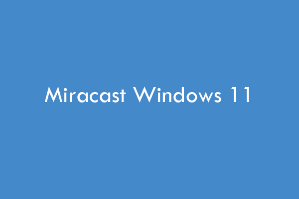 Herunterladen und Installieren von Miracast für Windows 11