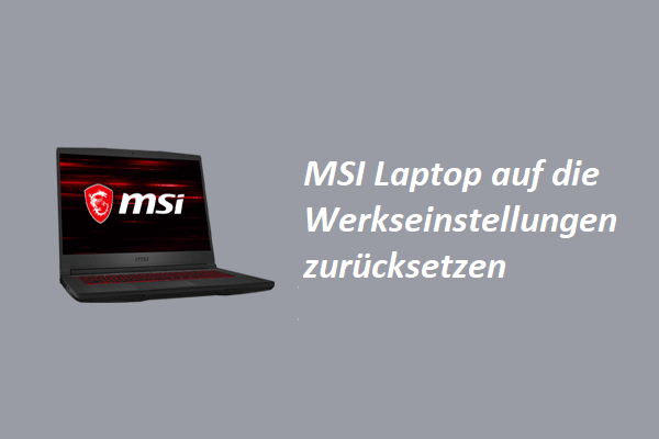 MSI Laptop auf die Werkseinstellungen zurücksetzen – 3 Wege verfügbar!