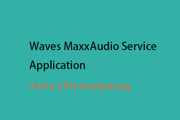 Gelöst – Waves MaxxAudio Service Application hohe CPU-Auslastung