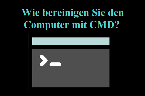 Wie bereinigen Sie den Computer mit CMD?