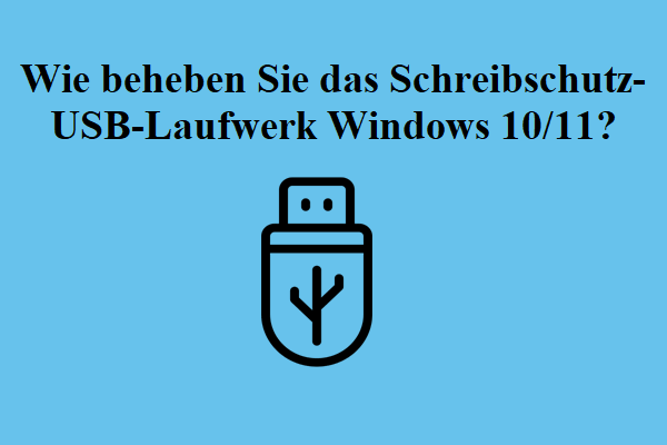 Wie beheben Sie das Schreibschutz-USB-Laufwerk Windows 10/11?