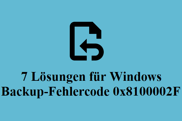 7 Lösungen für Windows Backup-Fehlercode 0x8100002F