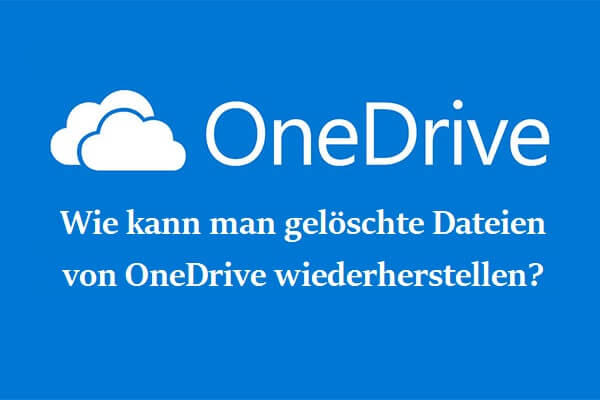 Wie kann man gelöschte Dateien von OneDrive wiederherstellen?