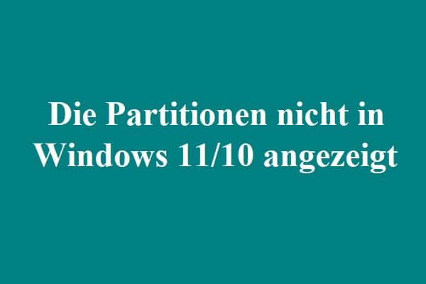 Die Partitionen nicht in Windows 11/10 angezeigt