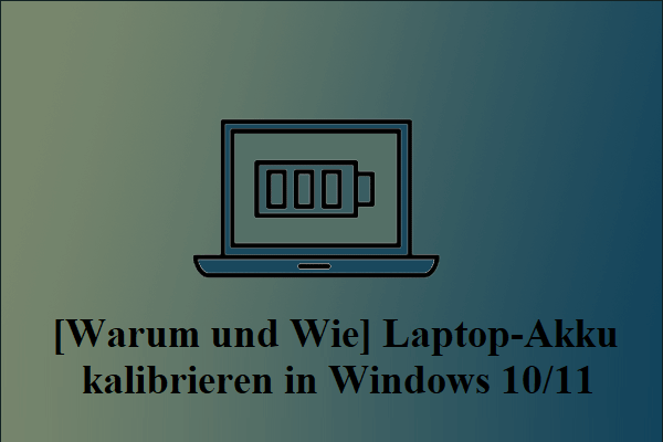 [Warum und Wie] Laptop-Akku kalibrieren in Windows 10/11