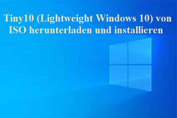 Tiny10 (Lightweight Windows 10) von ISO herunterladen und installieren