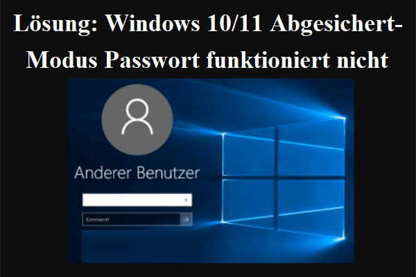 Lösung: Windows 10/11 Abgesichert-Modus Passwort funktioniert nicht