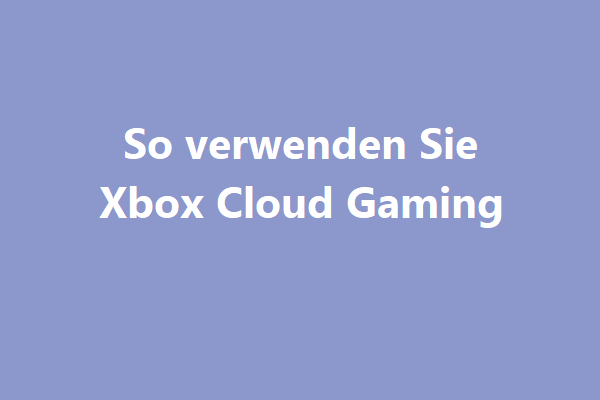 Was ist Xbox Cloud Gaming | So verwenden Sie Xbox Cloud Gaming