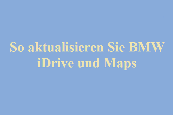 So aktualisieren Sie BMW iDrive und Maps [BMW Software Anleitung]