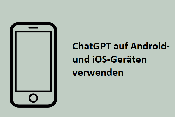 So benutzt man ChatGPT auf Android- und iOS-Geräten