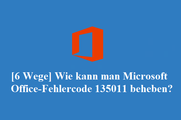 [6 Wege] Wie kann man Microsoft Office-Fehlercode 135011 beheben?