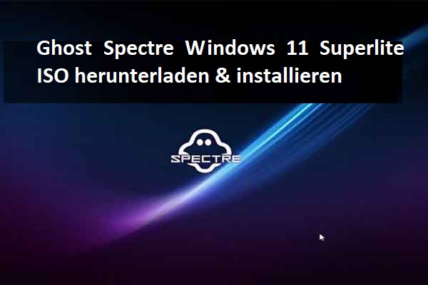 Ghost Spectre Windows 11 Superlite ISO herunterladen & installieren