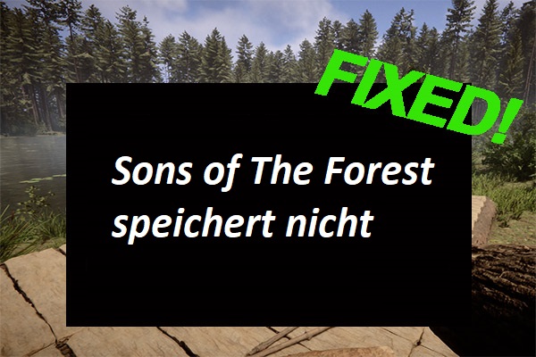 Sons of The Forest speichert nicht im Mehrspielermodus? [Behoben]